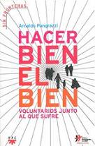 Portada: Hacer bien el bien. Voluntarios junto al que sufre.